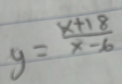 y= (x+18)/x-6 