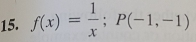 f(x)= 1/x ; P(-1,-1)