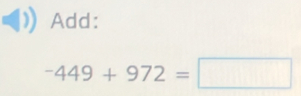 Add:
-449+972=□