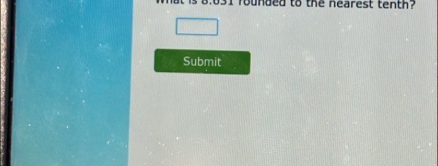 rounded to the nearest tenth? 
Submit