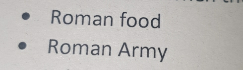 Roman food 
Roman Army