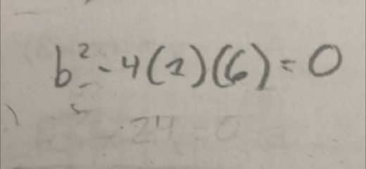 b^2-4(2)(6)=0