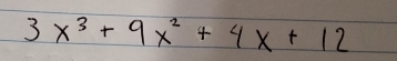 3x^3+9x^2+4x+12