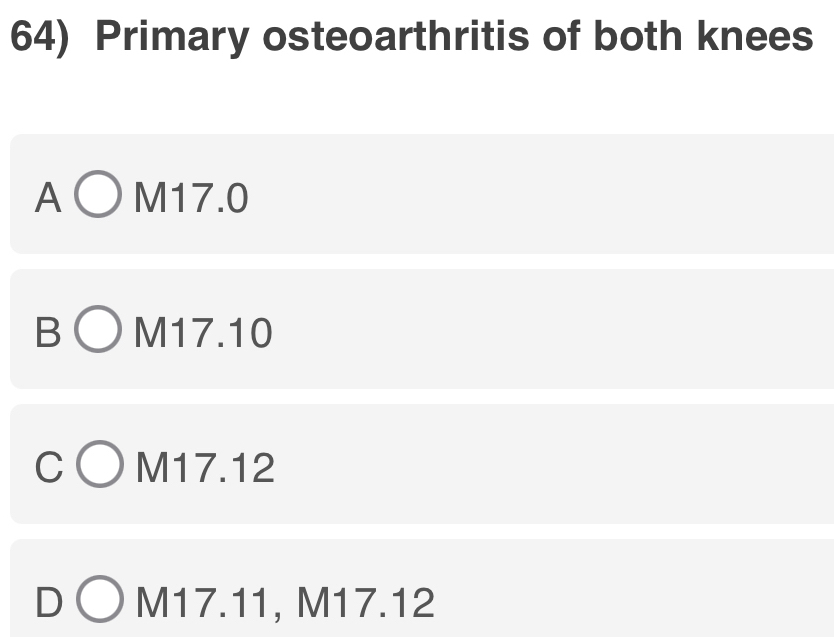 Solved: Primary osteoarthritis of both knees A M17.0 B M17.10 M17.12 ...
