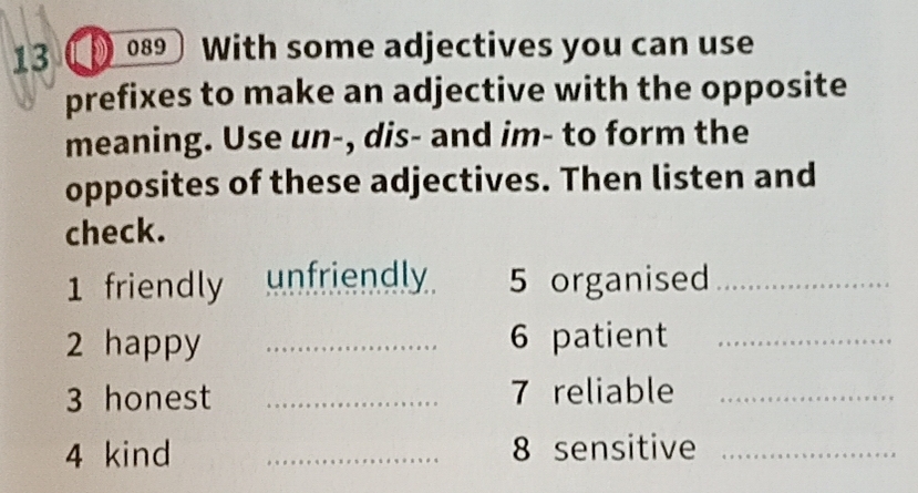 Risolto:13 089 With some adjectives you can use prefixes to make an ...