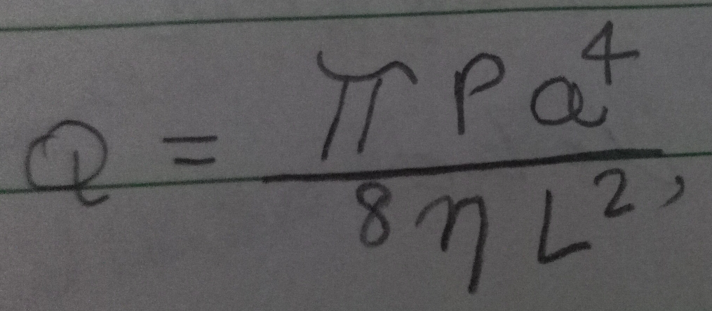 Q= π Pa^4/8eta L^2 ,