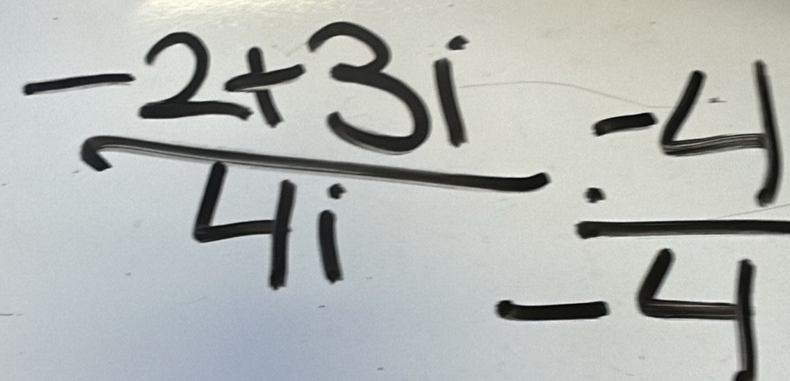 frac -2+3i4i- (-4)/-4 