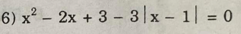 x^2-2x+3-3|x-1|=0