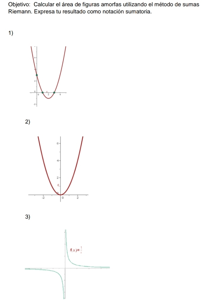 Objetivo: Calcular el área de figuras amorfas utilizando el método de sumas
Riemann. Expresa tu resultado como notación sumatoria.
1)
2)
3)