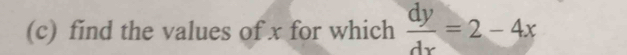 find the values of x for which  dy/dx =2-4x