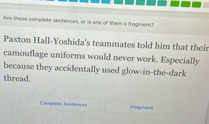 Solved: Are these complete sentences, or is one of them a fragment ...