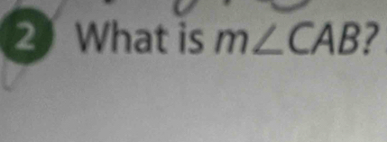 2What is m∠ CAB 2