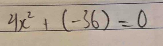 4x^2+(-36)=0