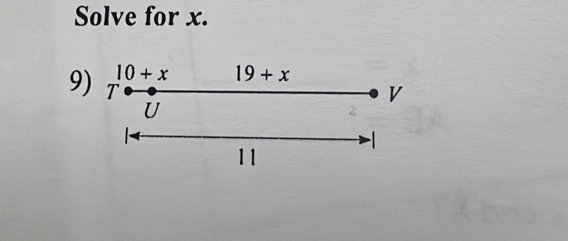 Solve for x.
10+x
19+x
9) T
V
U
2

11