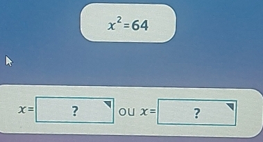 x^2=64
frac -U_1T=□ /□ 
x=? ou x= | ?