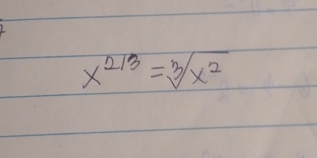 x^(2/3)=sqrt[3](x^2)