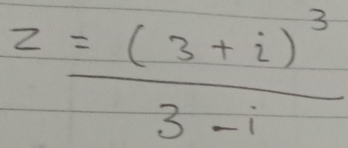 z=frac (3+i)^33-i