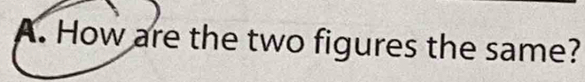 How are the two figures the same?