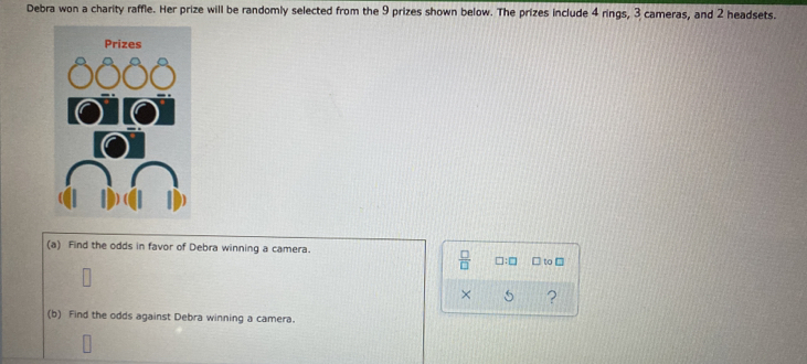 Solved: Debra won a charity raffle. Her prize will be randomly selected ...