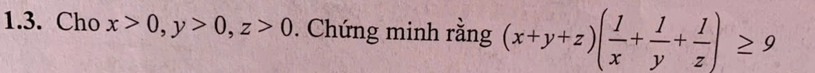 Cho x>0, y>0, z>0. Chứng minh rằng (x+y+z)( 1/x + 1/y + 1/z )≥ 9