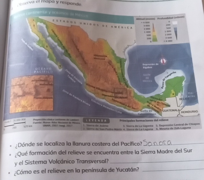 bserva el mapa y responde. 
S 
Fe 
as 
¿Dónde se localiza la Ilanura costera del Pacífico?_ 
¿Qué formación del relieve se encuentra entre la Sierra Madre del Sur 
y el Sistema Volcánico Transversal? 
_ 
¿Cómo es el relieve en la península de Yucatán?_