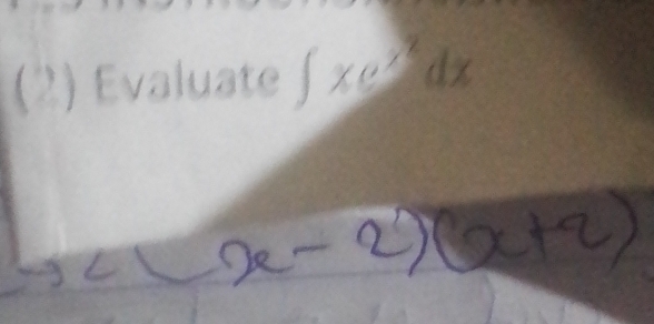 (2) Evaluate ∈t xe^(x^2)dx