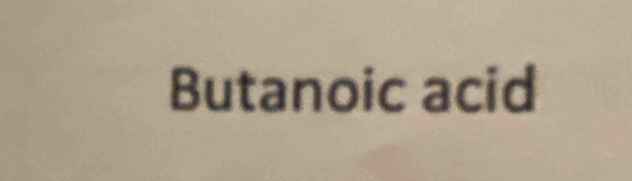 Butanoic acid