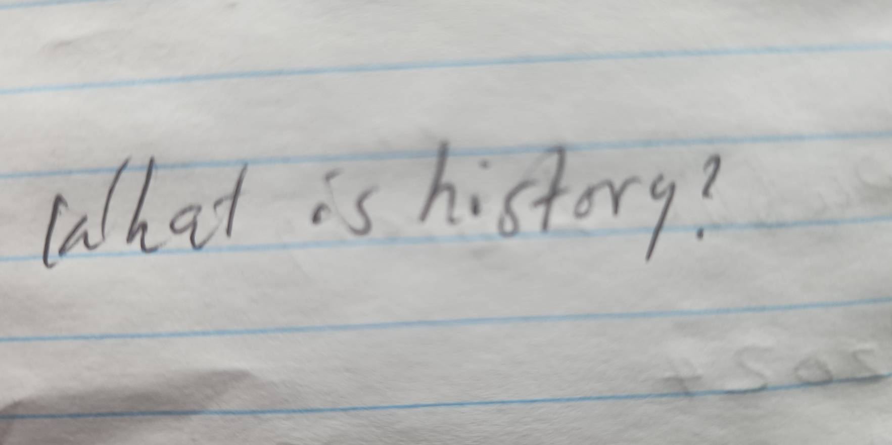 (ahat is history?