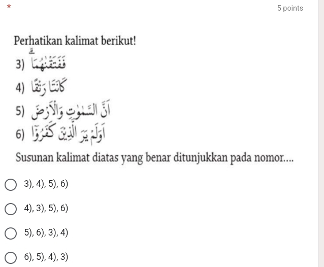 Perhatikan kalimat berikut!
3
4) K
5) Nrowarg
6)

Susunan kalimat diatas yang benar ditunjukkan pada nomor....
3),4),5),6)
4),3),5),6)
5),6),3),4)
6),5),4),3)