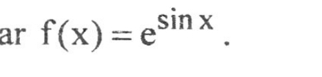 ar f(x)=e^(sin x).