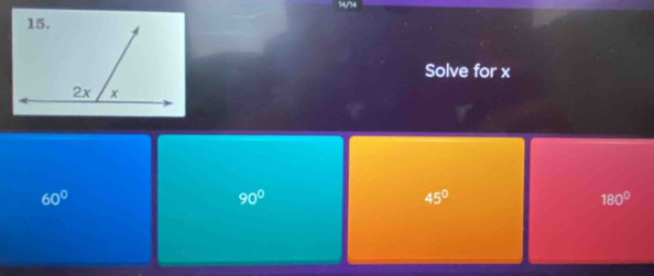 Solve for x
60°
90°
45°
180°