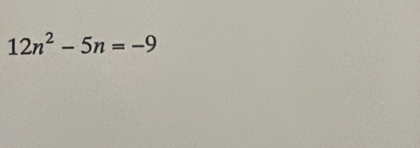 12n^2-5n=-9