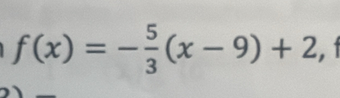 f(x)=- 5/3 (x-9)+2,