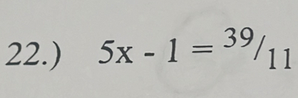 22.) 5x-1=^391