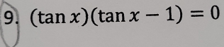 (tan x)(tan x-1)=0