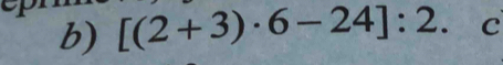 [(2+3)· 6-24]:2. C