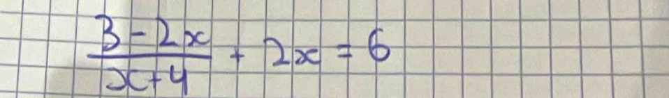  (3-2x)/x+4 +2x=6