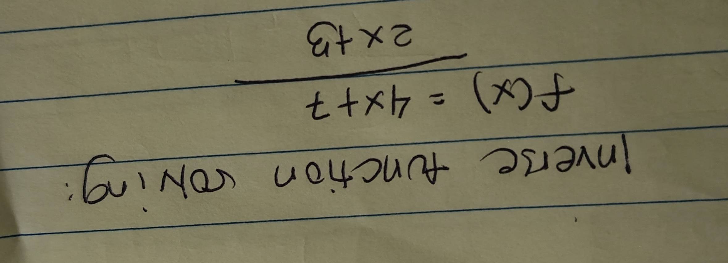 inverse function roling:
f(x)= (4x+7)/2x+3 