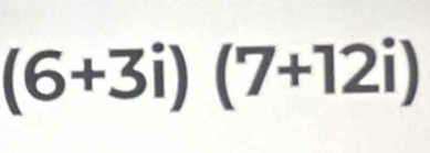 (6+3i)(7+12i)