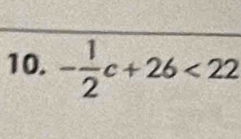 - 1/2 c+26<22</tex>