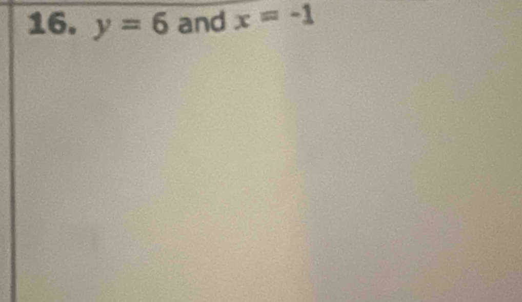 y=6 and x=-1