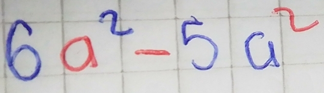 6a^2-5a^2