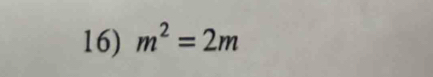 m^2=2m