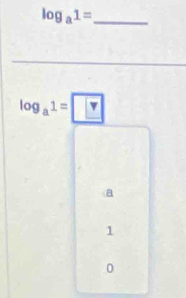 log _a1=
_
log _a1=□
a
1
0