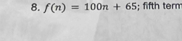 f(n)=100n+65; fifth term