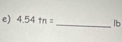 4.54+n=
_lb