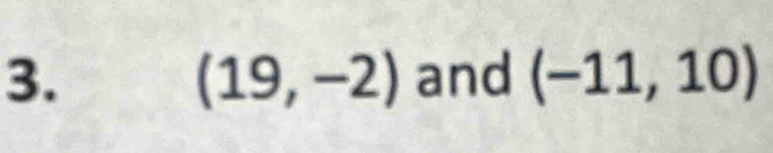 and (-11,10)
(19,-2)