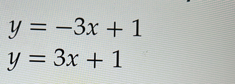 y=-3x+1
y=3x+1