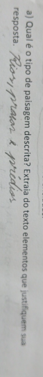 Qual é o tipo de paisagem descrita? Extraja do texto elementos que justifiquem sua 
resposta.