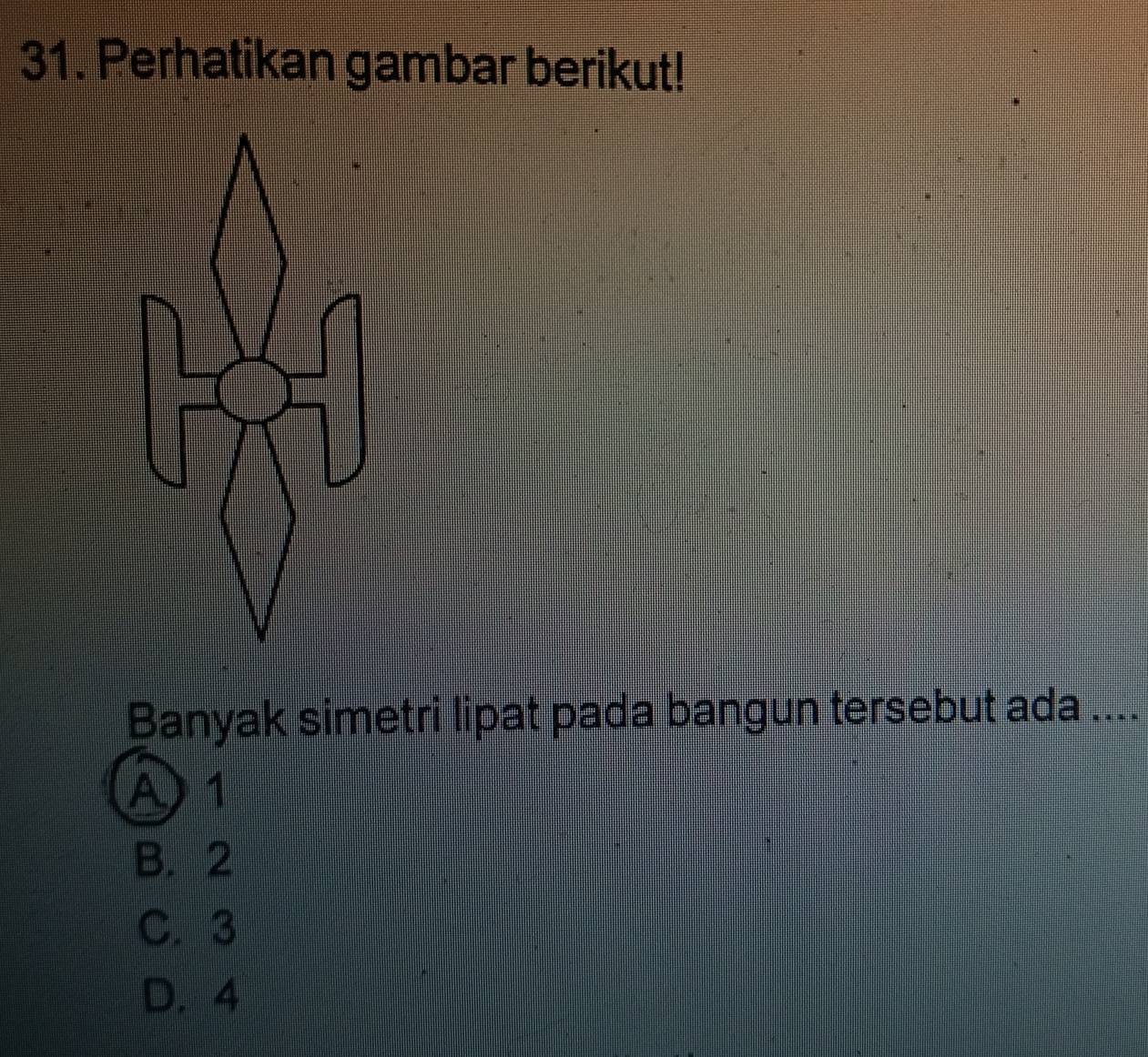 Perhatikan gambar berikut!
Banyak simetri lipat pada bangun tersebut ada ....
A) 1
B. 2
C. 3
D. 4